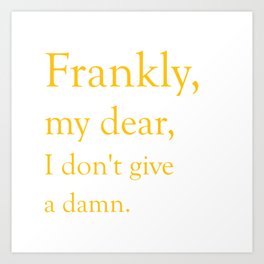 Frankly, my dear, I don't give a damn. Art Print | Movie, Yellow, Moviequote, Love, Famous, Pop Art, Gable, Digital, Quote, Typography 