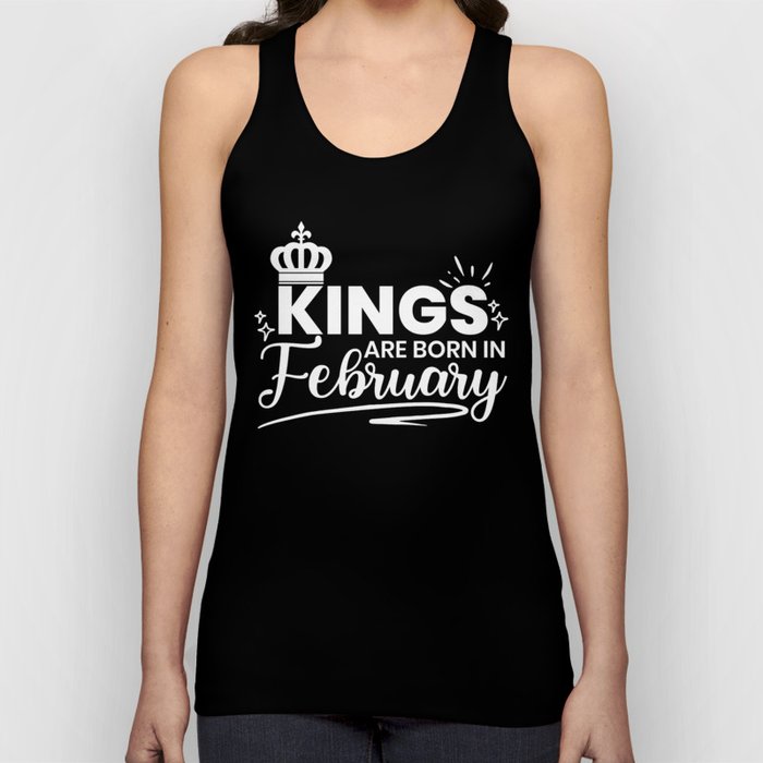 Kings Are Born In February Birthday Quote Tank Top