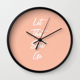 Let That Shit Go Wall Clock