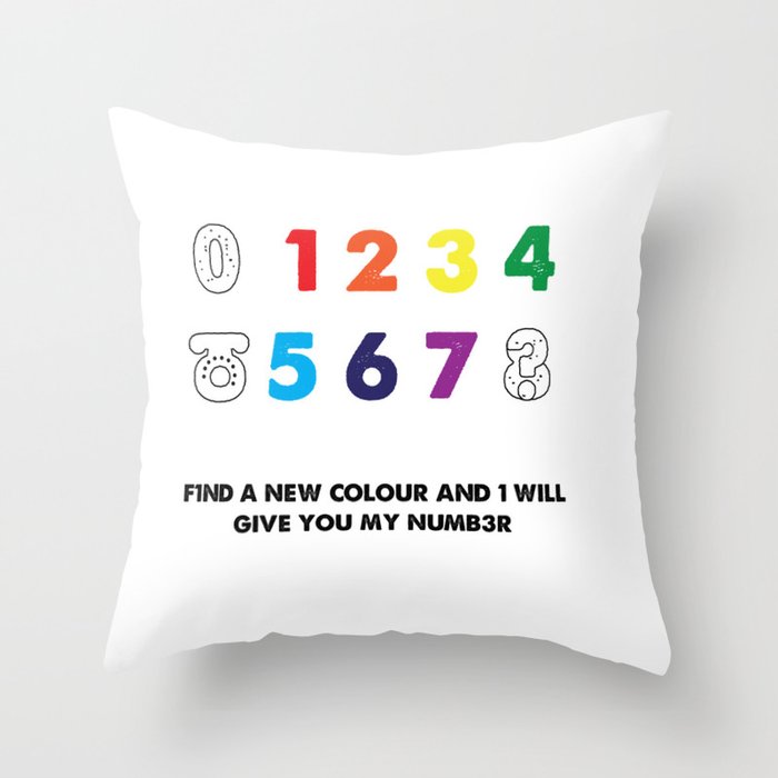 Find a new colour and I'll give you my number Throw Pillow
