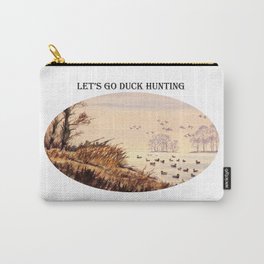 LET'S GO DUCK HUNTING Carry-All Pouch