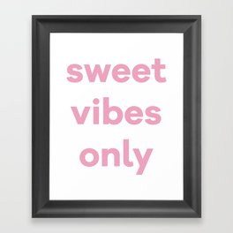 Sweet Vibes Only Framed Art Print