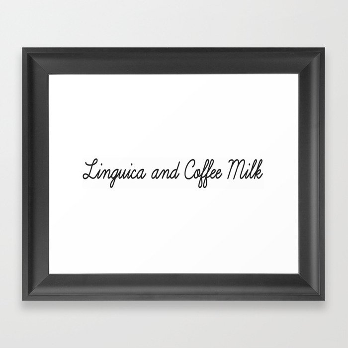 Linguica and Coffee Milk Framed Art Print
