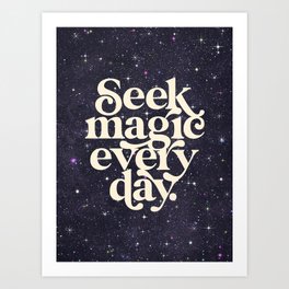 Seek Magic Every Day Art Print