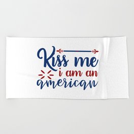 Kiss Me I Am American Independence Day Beach Towel