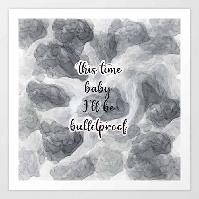 This Time Baby I Ll Be Bulletproof Art Print By Stella West Art Society6