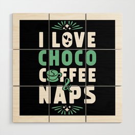Choco Coffee And Nap Wood Wall Art