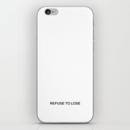Refuse to lose (white background) iPhone Skin