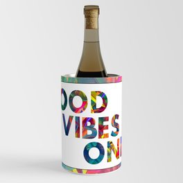 good vibes only Wine Chiller