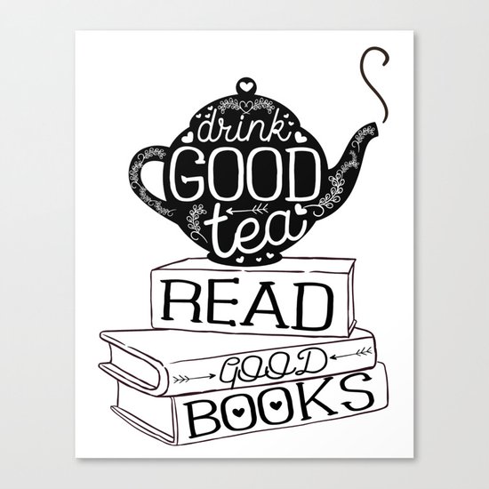 Drink Good Tea, Read Good Books Canvas Print