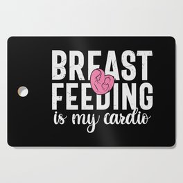 Breastfeeding Is My Cardio Cutting Board