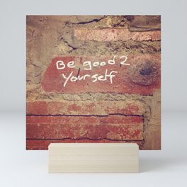 Be Good 2 Yourself Mini Art Print