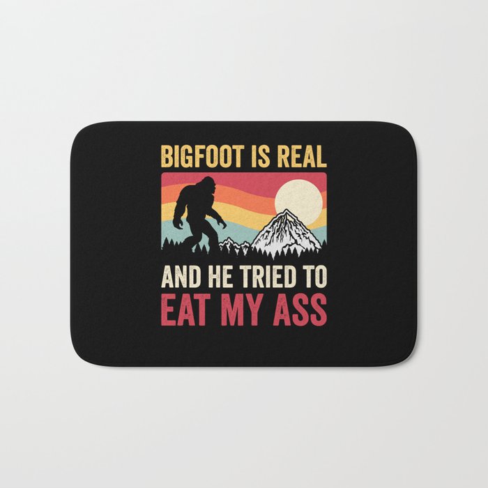 Bigfoot Is Real And He Tried To Eat My Ass Bath Mat