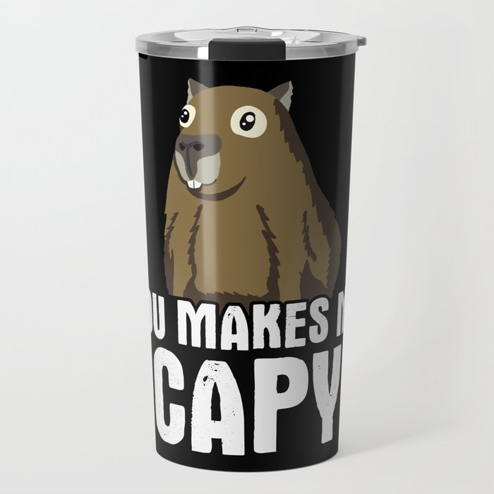 You Makes Me Capy Capybara Pun Travel Mug