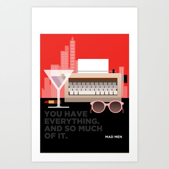 MAD MEN - YOU HAVE EVERYTHING Art Print