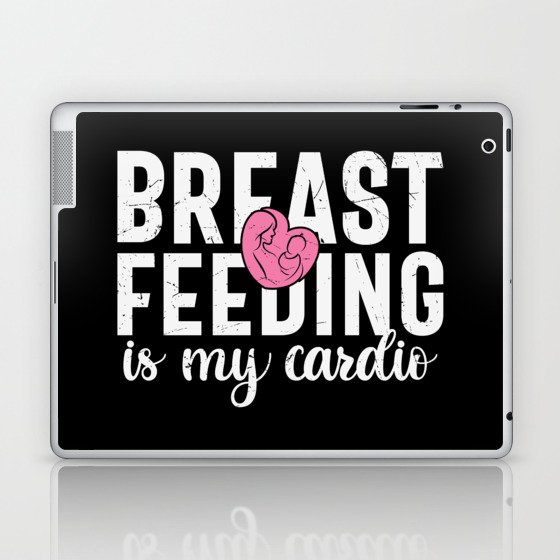 Breastfeeding Is My Cardio Laptop & iPad Skin