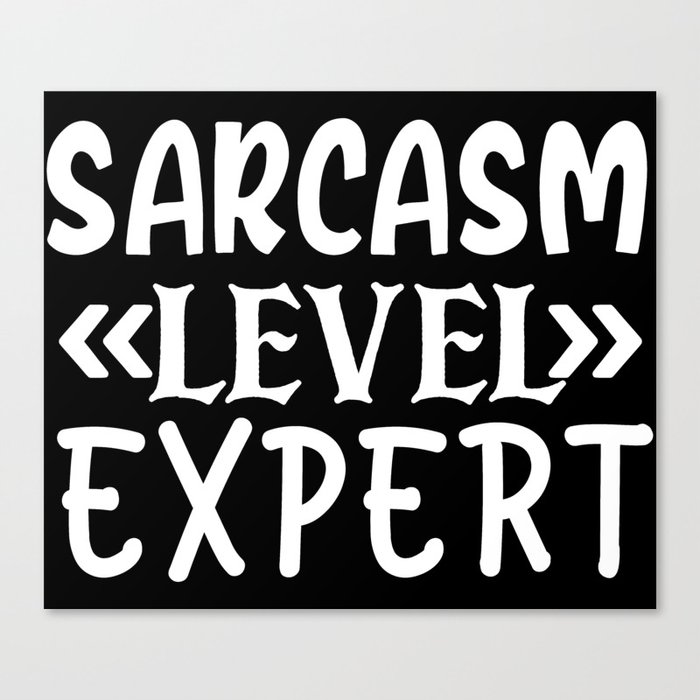 Sarcasm Level Expert Funny Quote Humorous Sassy Saying Canvas Print