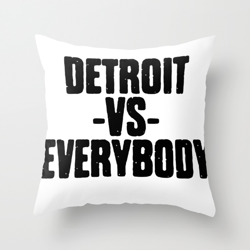 Detroit Vs Everybody Throw Pillow By Theteemachine Society6