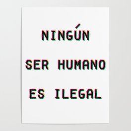 Ningun Ser Humano Es Ilegal Poster