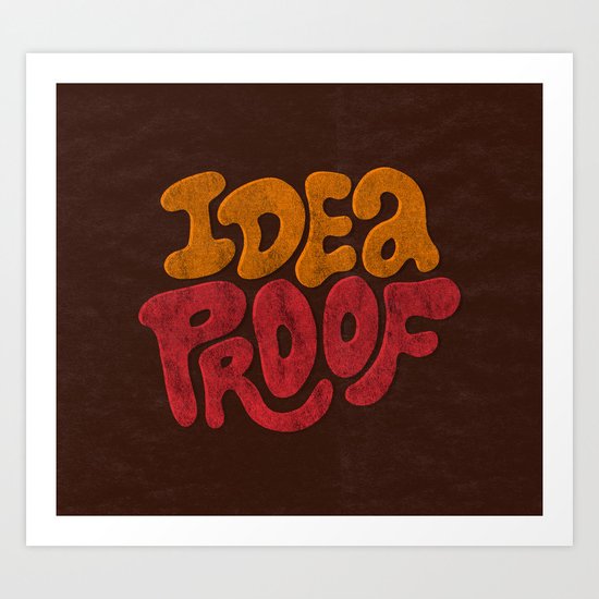 Idea Proof! Art Print