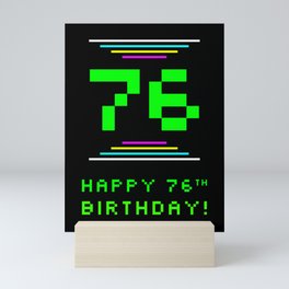 [ Thumbnail: 76th Birthday - Nerdy Geeky Pixelated 8-Bit Computing Graphics Inspired Look Mini Art Print ]