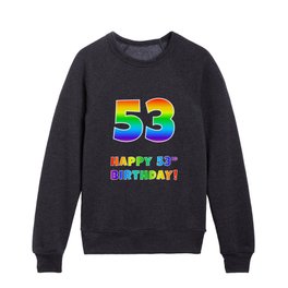 [ Thumbnail: HAPPY 53RD BIRTHDAY - Multicolored Rainbow Spectrum Gradient Kids Crewneck ]