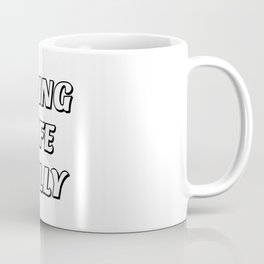 Living Life Fully  Coffee Mug