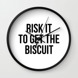 Risk it to get the biscuit Wall Clock