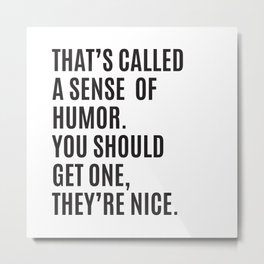 That's Called A Sense Of Humor... Metal Print | Black and White, Vector, Typography 