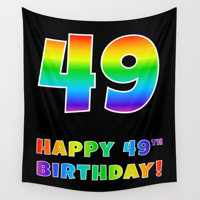 HAPPY 49TH BIRTHDAY - Multicolored Rainbow Spectrum Gradient Wall Tapestry