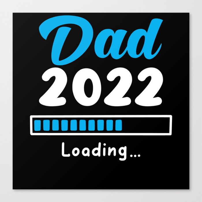 Dad 2022 Loading Canvas Print