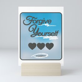 FORGIVE YOURSELF (it is worth it) Mini Art Print
