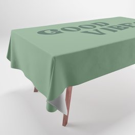 Good Vibes 2 sage Tablecloth