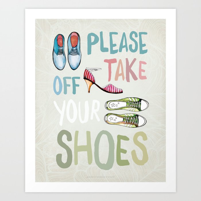 Please Take Off Your Shoes Art Print By Dimensionsofwonder Society6