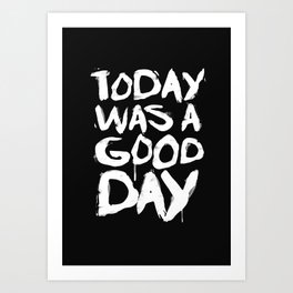 Today was a good day Art Print