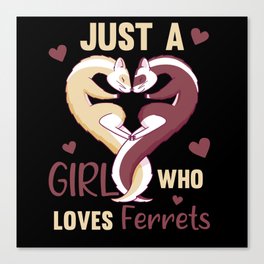 Just A Girl Who Loves Ferrets Canvas Print