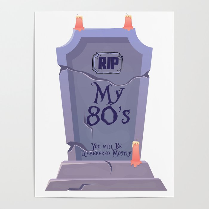 RIP My 80s, You will be Remembered, Mostly Poster