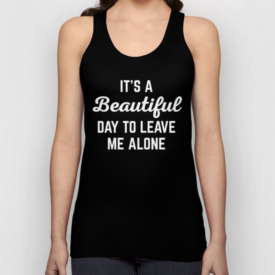 It's A Beautiful Day Funny Quote Unisex Tank Top
