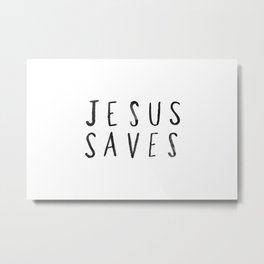 Jesus Saves Metal Print