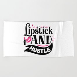 Lipstick And Hustle Funny Makeup Quote Beach Towel