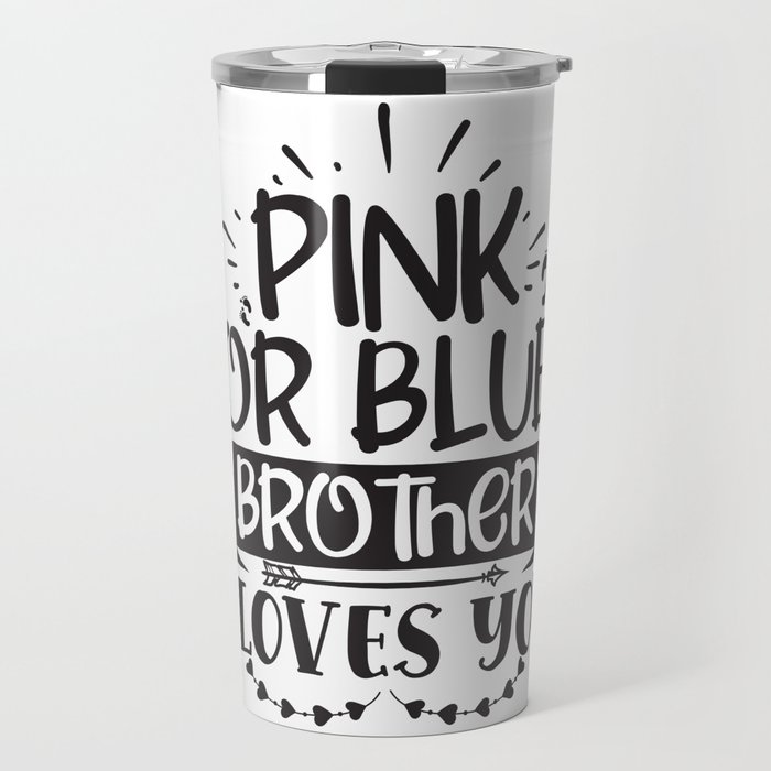 Pink Or Blue Brother Loves You Travel Mug
