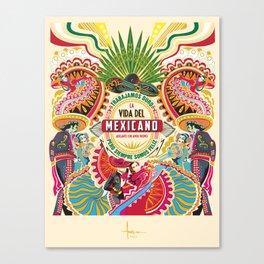 La Vida del MEXICANO Canvas Print