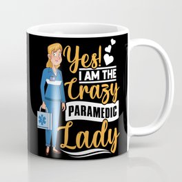 EMS Emergency Yes! I Am The Crazy Paramedic Lady Coffee Mug | Medic, Graphicdesign, Valentinesday, Emt, Ems, Mothersday, Funnyparamedic, Hospital, Emergency, Amr 