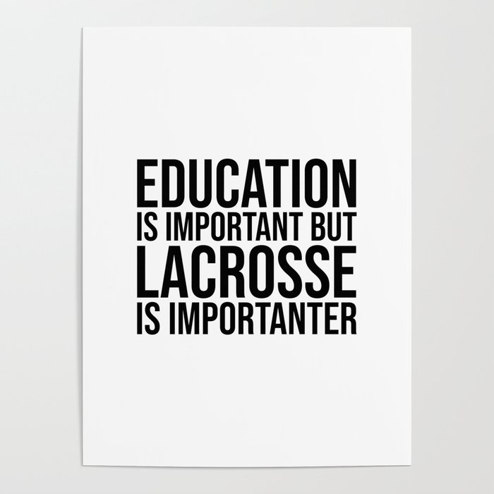 Lacrosse Is Importanter Poster