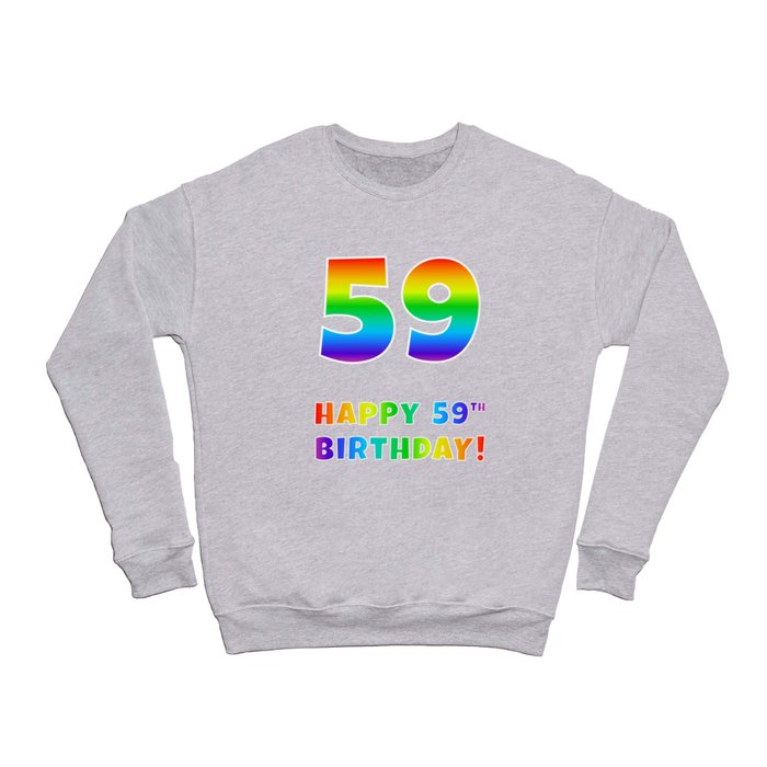 HAPPY 59TH BIRTHDAY - Multicolored Rainbow Spectrum Gradient Crewneck Sweatshirt