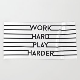 Work hard, play harder Beach Towel