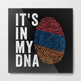 It's In My DNA - Armenia Flag Metal Print | Boys, Genetics, National, Patriotic, Graphicdesign, Political, Present, Nationality, Politics, Pride 
