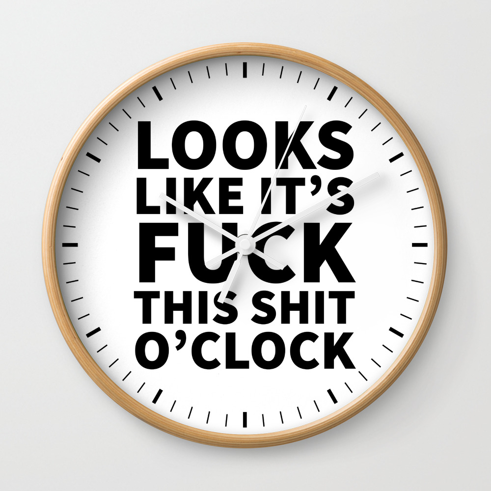 Fuck This Shit OClock Wall Clock