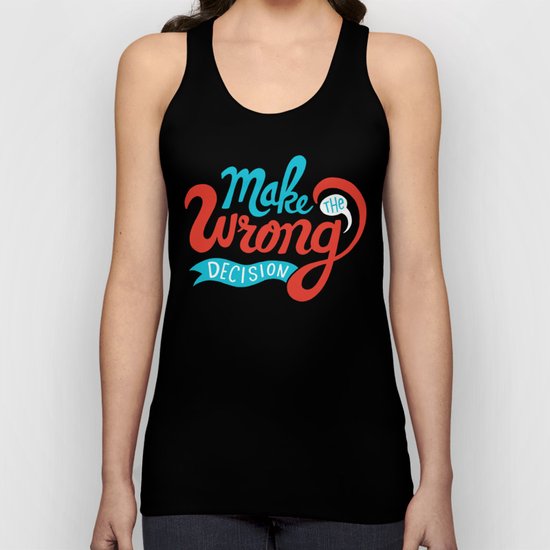 Make The Wrong Decision. Unisex Tank Top