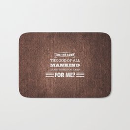 Nothing is Too Hard for God - Jeremiah 32:27 Bath Mat